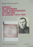 Szkoła im hetmana Jana Zamoyskiego w Lublinie w latach 1915 – 1990