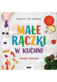 Małe rączki w kuchni. Książka nie tylko kucharska