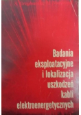 Badania eksploatacyjne i lokalizacja uszkodzeń kabli elektroenergetycznych