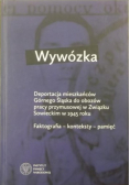 Wywózka Deportacja mieszkańców Górnego Śląska do obozów pracy przymusowej w Związku Sowieckim w 1945 roku