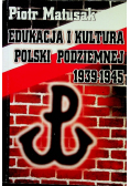 Edukacja i kultura Polski Podziemnej 1939 - 1945 Dedykacja autora