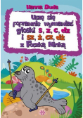 Uczę się poprawnie wymawiać głoski S,Z,C,DZ...