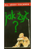 Jak żyć
