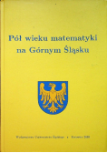 Pół wieku matematyki na Górnym Śląsku