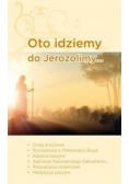 Oto idziemy do Jerozolimy