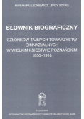 Słownik biograficzny członków tajnych towarzystw gimnazjalnych w wielkim księstwie poznańskim 1850-1918