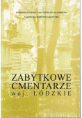 Zabytkowe cmentarze woj Łódzkie