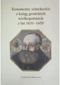 Testamenty szlacheckie z ksiąg grodzkich wielkopolskich z lat 1631 - 1655
