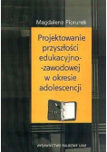 Projektowanie przyszłości edukacyjno-zawodowej w okresie adolescencji