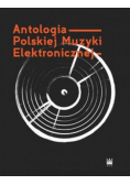 Antologia Polskiej Muzyki Elektronicznej z płytami