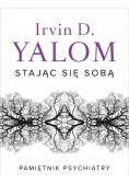 Stając się sobą Pamiętnik psychiatry