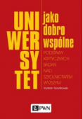 Uniwersytet jako dobro wspólne Podstawy krytycznych badań nad szkolnictwem wyższym