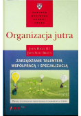 Organizacja jutra Zarządzanie talentem współpracą i specjalizacją