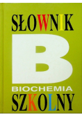 Słownik szkolny biochemia
