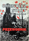 Cmentarz Stary w Tarnowie Przewodnik
