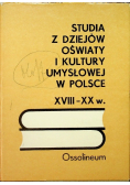 Studia z dziejów oświaty i kultury umysłowej w Polsce XVIII XX w