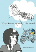 Wszystko zaczyna się od marzeń Zapiski z wyprawy motocyklowej