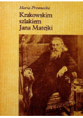 Krakowskim szlakiem Jana Matejki