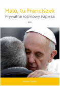 Halo tu Franciszek Prywatne rozmowy Papieża