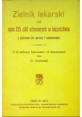 Zielnik lekarski czyli opis 125 ziół używanych w lecznictwie Reprint z 1905 r