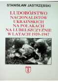 Ludobójstwo nacjonalistów ukraińskich na Polakach na Lubelszczyźnie w latach 1939 - 1947