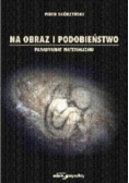 Na obraz i podobieństwo Paradygmat materializmu