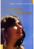 Jak myśleć pozytywnie? Autosugestia i samoocena