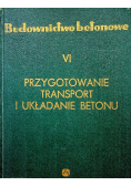 Budownictwo betonowe VI Przygotowanie transport i układanie betonu
