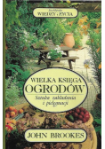 Wielka księga ogrodów. Sztuka zakładania i pielęgnacji