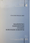 Małżeństwo sakramentem rodzina kościołem domowym