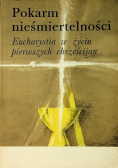 Pokarm nieśmiertelności Eucharystia w życiu pierwszych chrześcijan