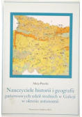 Nauczyciele historii i geografii państwowych szkół średnich w Galicji w okresie autonomii
