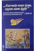 Karmię was tym czym sam żyję Rok B