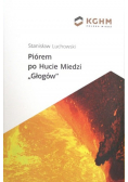 Piórem po Hucie Miedzi Głogów Autograf autora