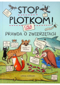 Stop plotkom Cała prawda o zwierzętach