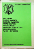 Materiały do bibliografii dziejów emigracji oraz skupisk polonijnych w Ameryce Północnej i Południowej w XIX i XX wieku