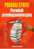 Pokonaj stres : Poradnik przedegzaminacyjny