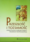 Przeszłość i tożsamość Społeczno-kulturowe aspekty