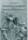 Rewolucja husycka Tom 2 Korzenie czeskiej reformacji