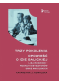 Trzy pokolenia. Opowieść o Izie Galickiej..