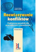 Rozwiązywanie konfliktów  Praktyczny poradnik dla pracodawców i menedżerów