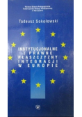 Instytucjonalne i prawne płaszczyzny integracji w Europie