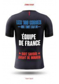 Les 100 choses que tout fan de l'Équipe de France doit savoir avant de mourir