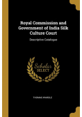 Royal Commission and Government of India Silk Culture Court