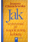 Jak wytrzymać ze współczesną  kobietą