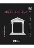Architektura 50 idei które powinieneś znać