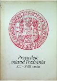 Przywileje miasta Poznania XIII do XVIII wieku