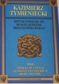 Kształtowanie się społeczeństwa średniowiecznego Tom II