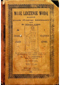 Moje Leczenie Wodą 1902 r.