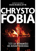 Chrystofobia 500 lat nienawiści do Jezusa i kościoła